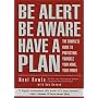 Be Alert, Be Aware, Have a Plan: The Complete Guide to Personal Security