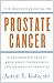 The Definitive Guide to Prostate Cancer: Everything You Need to Know about Conventional and Integrative Therapies