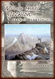 William Henry Jackson: Framing the Frontier