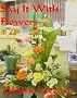 Say It With Flowers