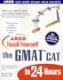 Arco Teach Yourself the Gmat Cat in 24 Hours (Arcos Teach Yourself in 24 Hours Series)