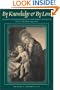 By Knowledge and by Love: Charity and Knowledge in the Moral Theology of St. Thomas Aquinas