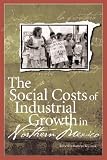The Social Costs Of Industrial Growth in Northern Mexico (U.S.-Mexico Contemporary Perspectives Series)