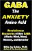 GABA: The Anxiety Amino Acid