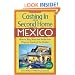 Cashing In on a Second Home in Mexico: How to Buy, Rent and Profit from Property South of the Border