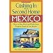 Cashing In on a Second Home in Mexico: How to Buy, Rent and Profit from Property South of the Border