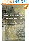 Loving God With Our Minds: The Pastor As Theologian