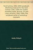 Ford Cortina, 1962-1966 autobook : workshop manual for the Ford Cortina 1200, 1500 and 1558cc including super, de luxe, GT and Lotus versions, 1962-1966