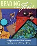 Beading on Fabric: Encyclopedia of Bead Stitch Techniques