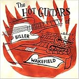 Biller & Wakefield -  The Hot Guitars Of Biller & Wakefield