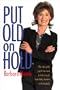 Put Old on Hold: The Only Guide You'll Ever Need to Help You Get From Baby Boomer to WhataBabe