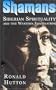 Shamans: Siberian Spirituality and the Western Imagination
