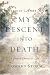 My Descent Into Death: A Second Chance at Life