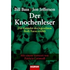 Der Knochenleser: Der Gr�nder der legend�ren Body Farm erz�hlt - Mit einem Vorwort von Patricia Cornwell