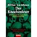 Der Knochenleser: Der Gr�nder der legend�ren Body Farm erz�hlt - Mit einem Vorwort von Patricia Cornwell