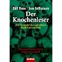 Der Knochenleser: Der Gr�nder der legend�ren Body Farm erz�hlt - Mit einem Vorwort von Patricia Cornwell