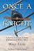 Once a Knight: A Novel of Aerial Combat & Romance in World War I (Dawn of Aviation) Image of Once a Knight: A Novel of Aerial Combat & Romance in World War I (Dawn of Aviation)