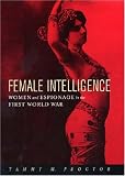 51V0YRRQPCL. SL160  Female Intelligence: Women and Espionage in the First World War