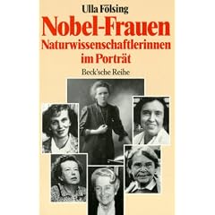 Nobel - Frauen. Naturwissenschaftlerinnen im Portr�t