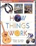 How Things Work (Scholastic First Encyclopedia)