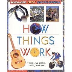 How Things Work (Scholastic First Encyclopedia)