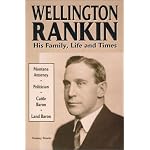 Wellington Rankin: His Family, Life and Times book cover