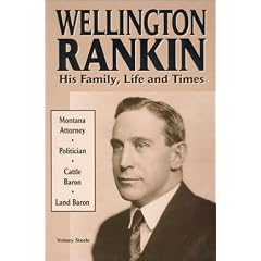 Wellington Rankin: His Family, Life and Times