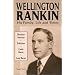 Wellington Rankin: His Family, Life and Times