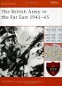 The British Army in the Far East 1941-45 (Battle Orders)