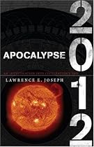Apocalypse 2012: An Investigation into Civilization's End