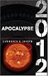 Apocalypse 2012: An Investigation into Civilization's End