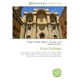 Eton College: King's Scholar, Eton College societies, Eton College Chapel, Eton College Collections, Eton wall game,... by Frederic P. Miller, Agnes F. Vandome, and John McBrewster