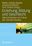 Produkt-Bild: Erziehung, Bildung und Geschlecht: M&auml;nnlichkeiten im Fokus der Gender-Studies: M&auml;nnlichkeit im Fokus der Gender-Studies