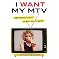 I Want My MTV: The Uncensored Story of the Music Video Revolution