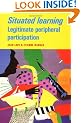 Situated Learning: Legitimate Peripheral Participation (Learning in Doing: Social, Cognitive and Computational Perspectives)