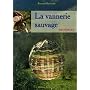 La vannerie sauvage (1DVD) de Bernard Bertrand