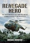 Renegade Hero: The True Story of RAF...