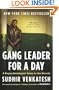 Gang Leader for a Day: A Rogue Sociologist Takes to the Streets