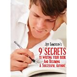 9 SECRETS to Writing Your Book and Becoming a Successful Author! ~ Jeff Emmerson