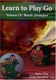 Learn to Play Go Series Volume IV (Battle Strategies)