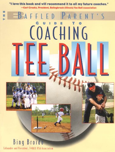 The Baffled Parent's Guide to Coaching Tee Ball (Baffled Parent's Guides)