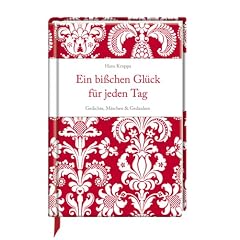 Ein bisschen Gl�ck f�r jeden Tag: Gedichte, M�rchen & Gedanken