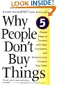 Why People Don't Buy Things: Five Five Proven Steps to Connect with Your Customers and Dramatically Improve Your Sales