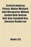 Scottish Anglican Priests: Walter Whitford, John MacQuarrie, William Gordon Reid, Andrew Bell, Alan Campbell Don, Ebenezer Henderson