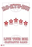 RO-KYU-BU! LIVE TOUR 2011 -Fantastic Game- [Blu-ray]