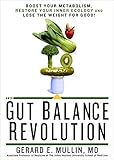 The Gut Balance Revolution: Boost Your Metabolism, Restore Your Inner Ecology, and Lose the Weight for Good!