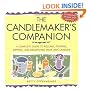 The Candlemaker's Companion: A Complete Guide to Rolling, Pouring, Dipping, and Decorating Your Own Candles