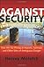 Against Security: How We Go Wrong at Airports, Subways, and Other Sites of Ambiguous Danger