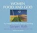 Women Food and God: An Unexpected Path to Almost Everything