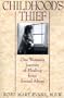 Childhood's Thief: One Woman's Journey of Healing from Sexual Abuse
